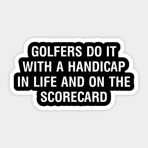 Golfers do it with a handicap Sticker by trendynoize